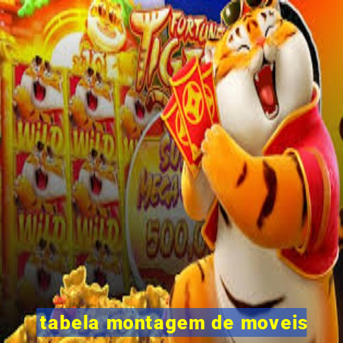 tabela montagem de moveis